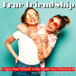 true friendship signs Shivani Misri Sadhoo