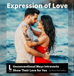 Introverts express Love relationship blog by shivani Misri Sadhoo