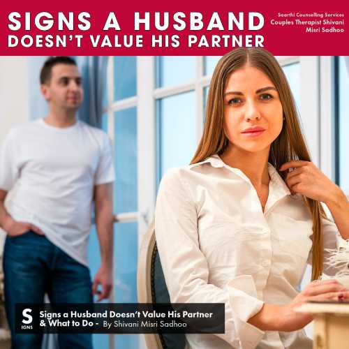 5 Signs a Husband Doesn’t Value His Partner and What to Do? 5 Signs a Husband Doesn’t Value His Partner and What to Do?