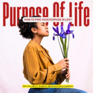 finding purpose of life by marriage counselor shivani Sadhoo