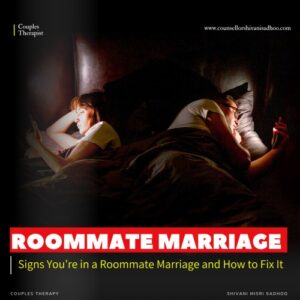 Roommate Marriage - relationship counsellor Shivani misri Sadhoo