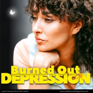 Couples Counsellor Shivani Misri Sadhoo tips identify Burned Out vs Hidden Depression