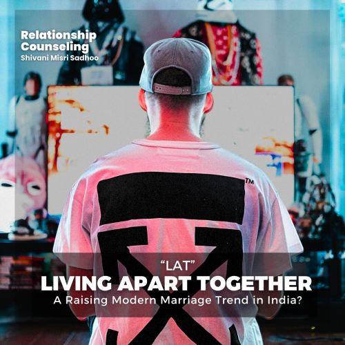 Living Apart Together new marriage trend in India