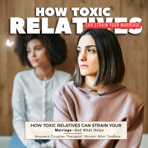 How do toxic relatives affect a marriage?