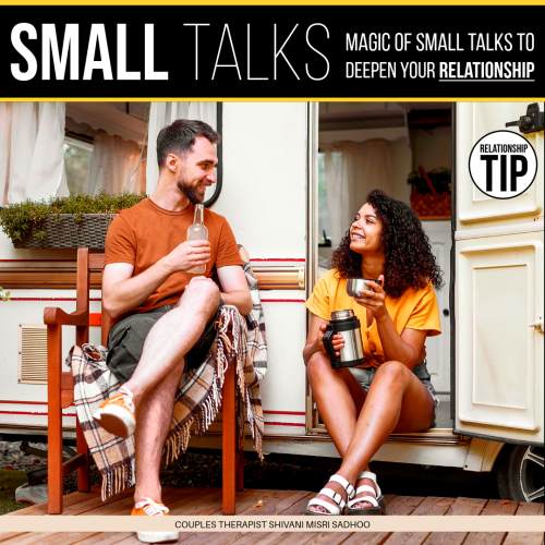 Magic of Small Talks to Deepen Your Relationship