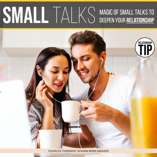 Relationship counseling Shivani Misri Sadho shares Magic of Small Talks to Deepen Your Relationship