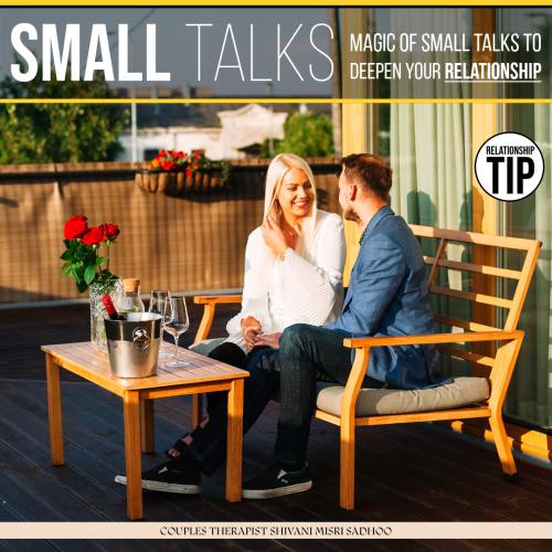 Relationship counseling Shivani Misri Sadho shares Magic of Small Talks to Deepen Your Relationship