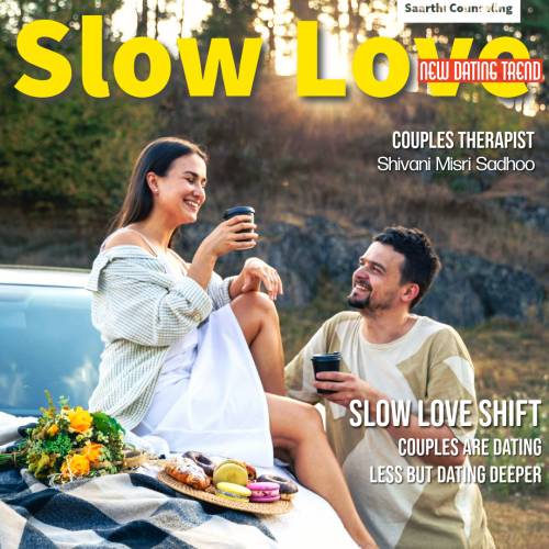 Slow Love couples dating Less deepthful couples counsellor Shivani Misri Sadhoo