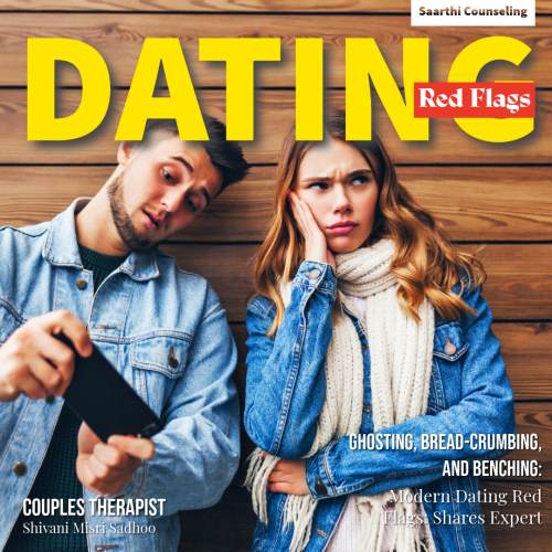 Modern Dating Red Flags Shares couples counsellor Shivani Misri Sadhoo