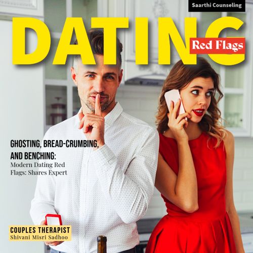 Modern Dating Red Flags Shares couples counsellor Shivani Misri Sadhoo