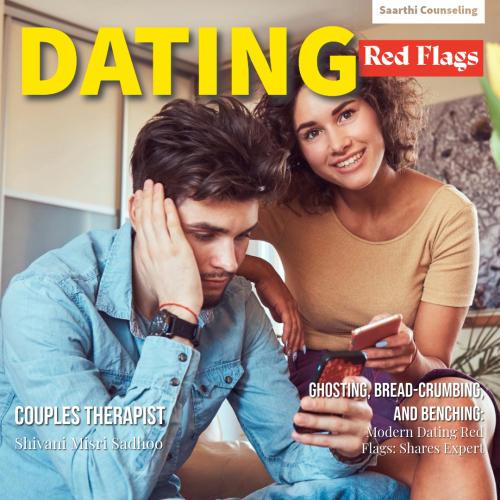 Modern Dating Red Flags Shares couples counsellor Shivani Misri Sadhoo