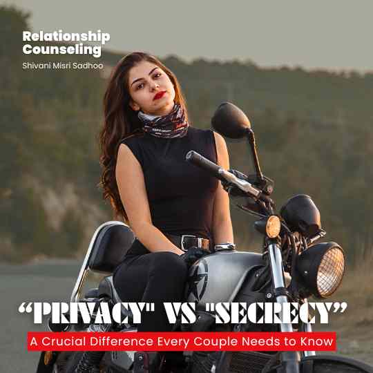 Privacy vs Secrecy in Relationship insight Shivani Misri Sadhoo