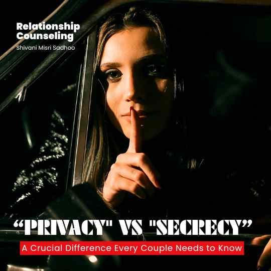 Privacy vs Secrecy in Relationship insight Shivani Misri Sadhoo
