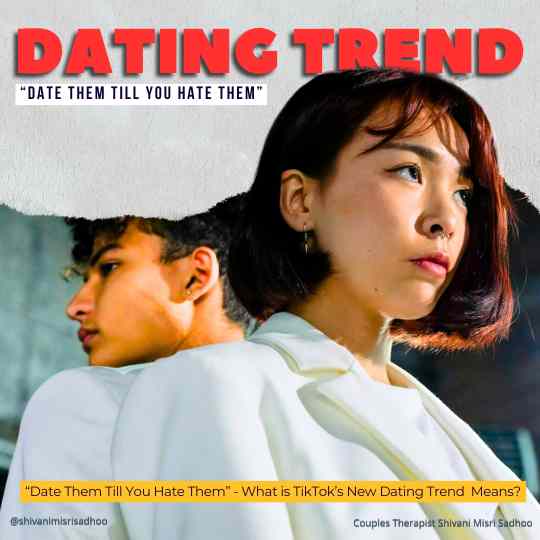 Date Them till You Hate Them TikTok New Dating