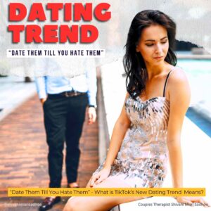Date Them till You Hate Them TikTok New Dating
