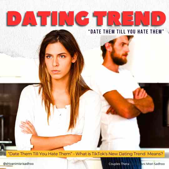 Date Them till You Hate Them TikTok New Dating