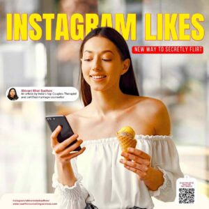 Instagram Likes Secretly Flirt trend couples therapist Shivani Misri Sadhoo