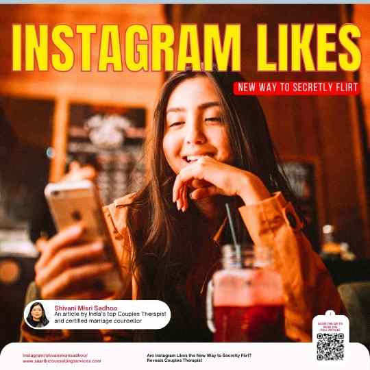 Instagram Likes Secretly Flirt trend couples therapist Shivani Misri Sadhoo