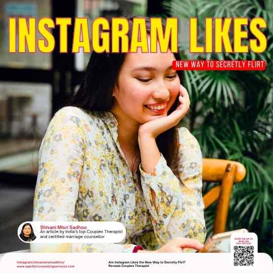 Instagram Likes Secretly Flirt trend couples therapist Shivani Misri Sadhoo