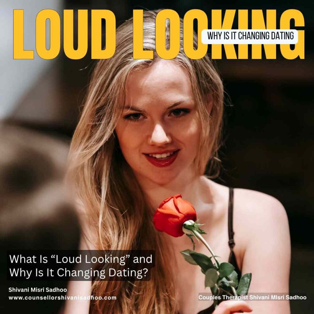 Loud Looking changing dating trend explained Shivani Misri Sadhoo