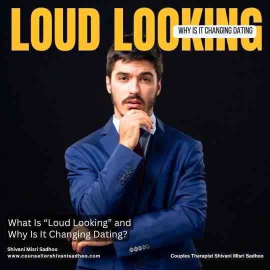 Loud Looking changing dating trend explained Shivani Misri Sadhoo