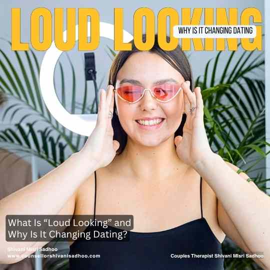 Loud Looking changing dating trend explained Shivani Misri Sadhoo