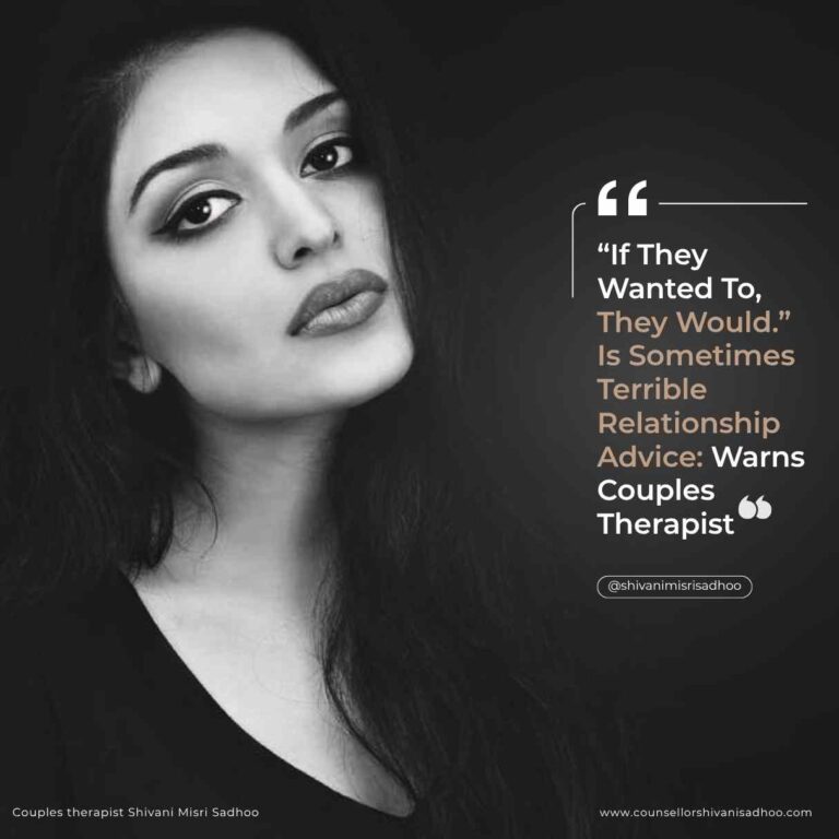 “If They Wanted To, They Would” Is Sometimes Terrible Relationship Advice: Warns Couples Therapist “If They Wanted To, They Would” Is Sometimes Terrible Relationship Advice: Warns Couples Therapist